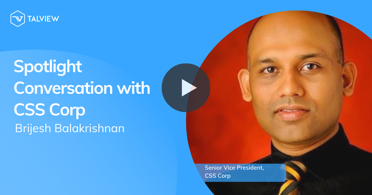 Spotlight Conversation with Brijesh Balakrishnan of CSS Corp