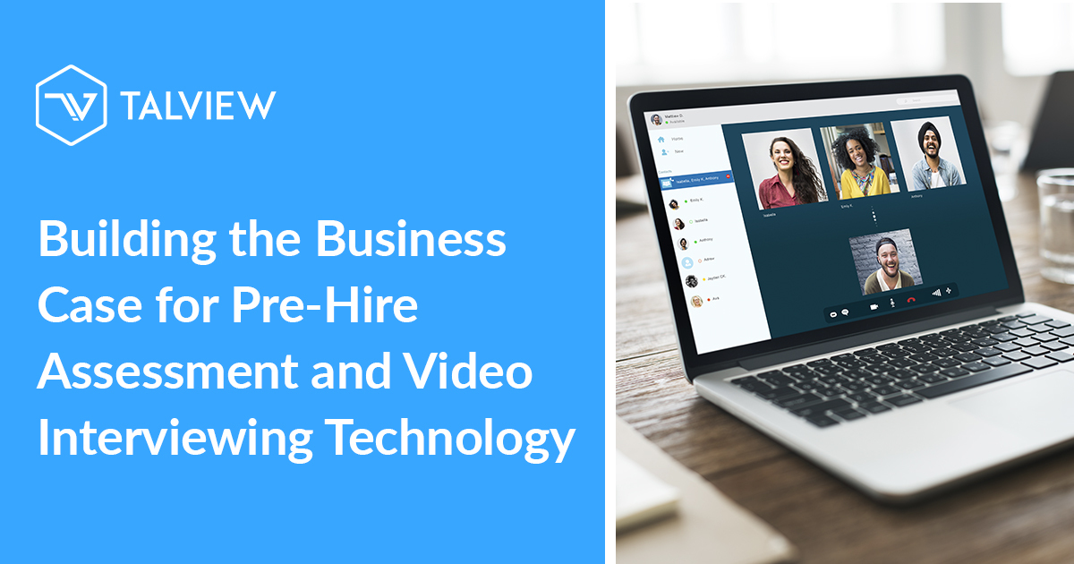 building the business case for video interview and pre-hire assessment technology 