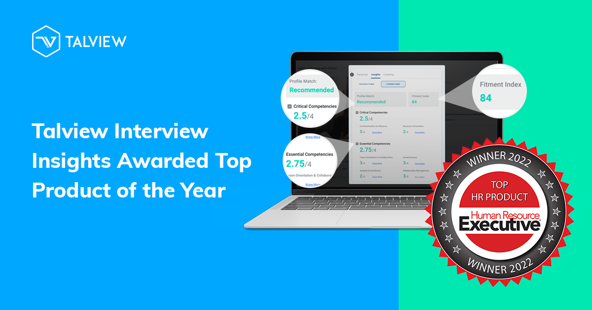 Talview Interview Insights has been awarded 2022 Top HR Product of the Year, Talent Acquisition, honors by Human Resource Executive.  